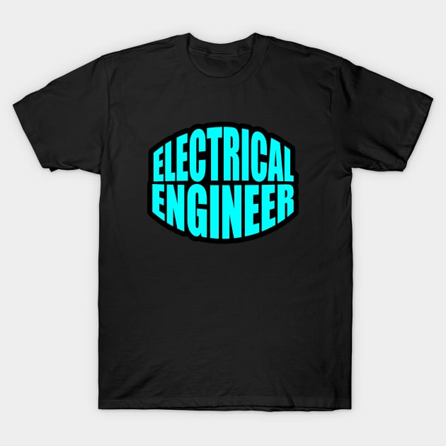 Electrical Engineer  Design for Engineers and Engineering Students T-Shirt by ArtoBagsPlus